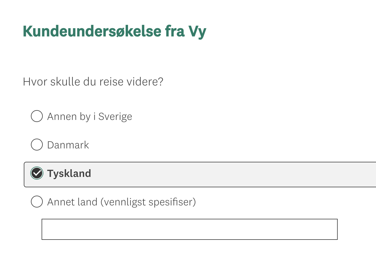 Skjermdump av kundeundersøkelse frå Vy.

Overskrift: Kundeundersøkelse fra Vy

Spørsmål: Hvor skulle du reise videre?

Alternativ: Annen by i Sverige, Danmark, Tyskland (markert som valgt), Annet land